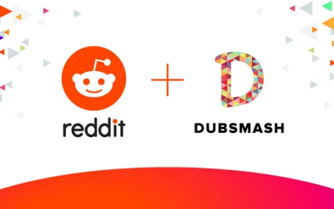 Reddit宣布收购短视频应用Dubsmash