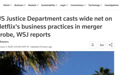 Netflix 827亿美元收购华纳兄弟探索遭美司法部调查